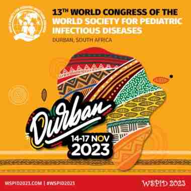 13th World Congress of The World Society for Pediatric Infectious Diseases (WSPID 2023) in Durban on 14 Nov