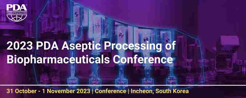 2023 PDA Aseptic Processing of Biopharmaceuticals Conference in Incheon on 31 Oct