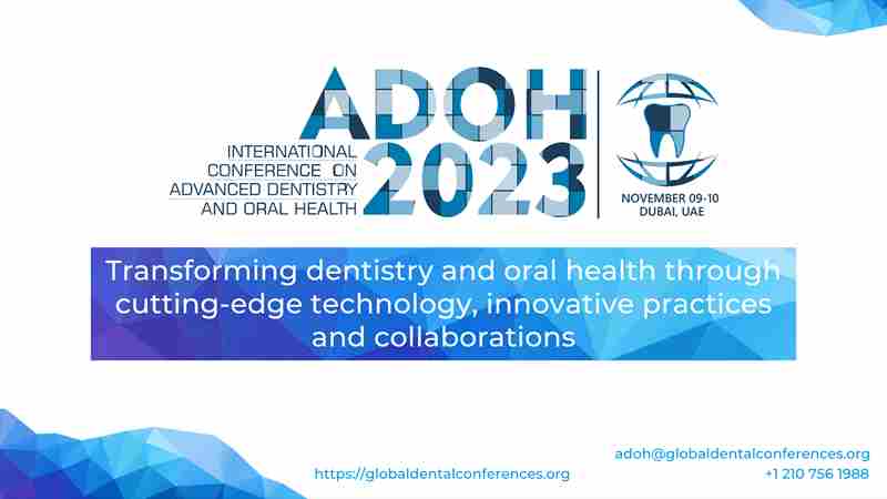 9th International Conference on Advanced Dentistry and Oral Health (ADOH 2023) in Dubai on 9 Nov