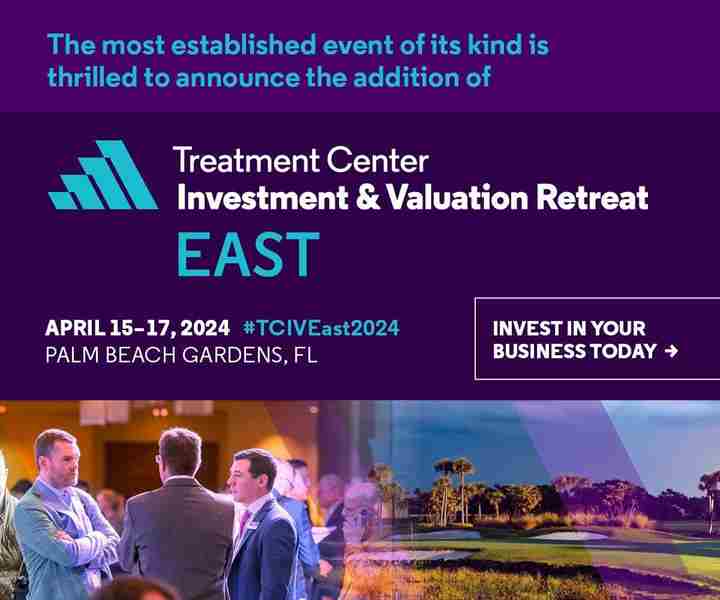 Treatment Center Investment and Valuation Retreat East 2024 in Palm Beach Gardens on 15 Apr