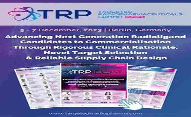 5th Targeted Radiopharmaceuticals Summit Europe 2023 in Berlin on 5 Dec