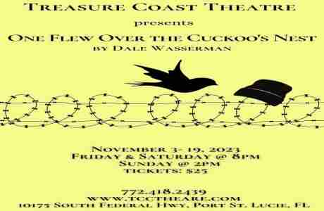 Treasure Coast Theatre presents the Tony Award winning drama "One Flew Over the Cuckoo's Nest" in Port St  Lucie on 3 Nov