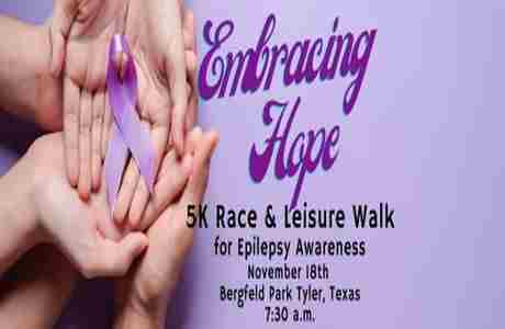 Embracing Hope Together Epilepsy Awareness 5K Race/Leisure Walk in Tyler on 18 Nov