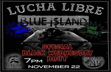 Lucha Libre - Black Wednesday Bouts in Blue Island on 22 Nov