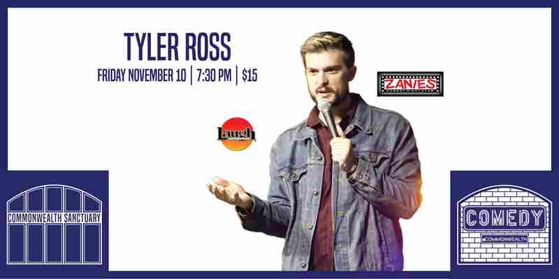 Comedy @ Commonwealth Presents: TYLER ROSS in Kentucky on 10 Nov