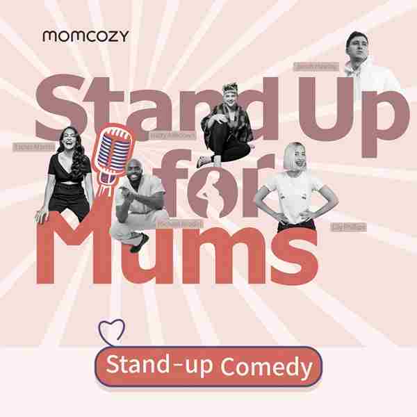 Stand up For Mums: A Stand up Comedy Show in London on 19 Nov