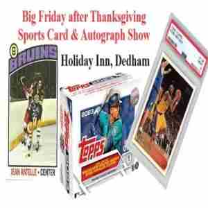 Friday after Thanksgiving Sports Card and Autograph Show in Dedham on 24 Nov