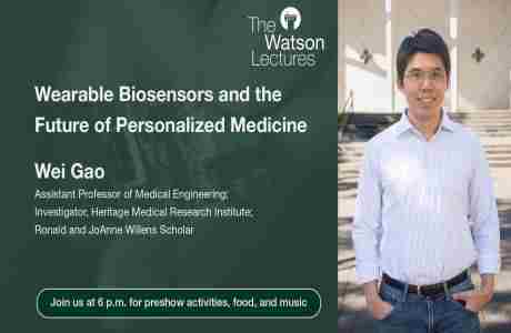 Watson Lecture - Wearable Biosensors and the Future of Personalized Medicine in Pasadena on 13 Dec