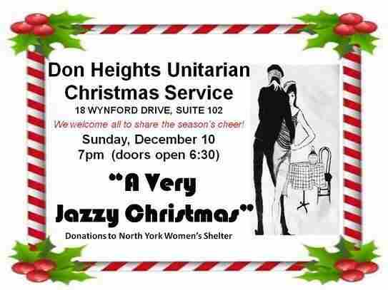 Unitarian Christmas Service: A Very Jazzy Christmas. December 10 6:30 PM, on Zoom or 18 Wynford Dr. in Toronto on 10 Dec