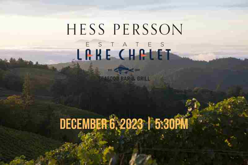 Hess Persson Estates Winery Dinner at Lake Chalet in Oakland on 6 Dec