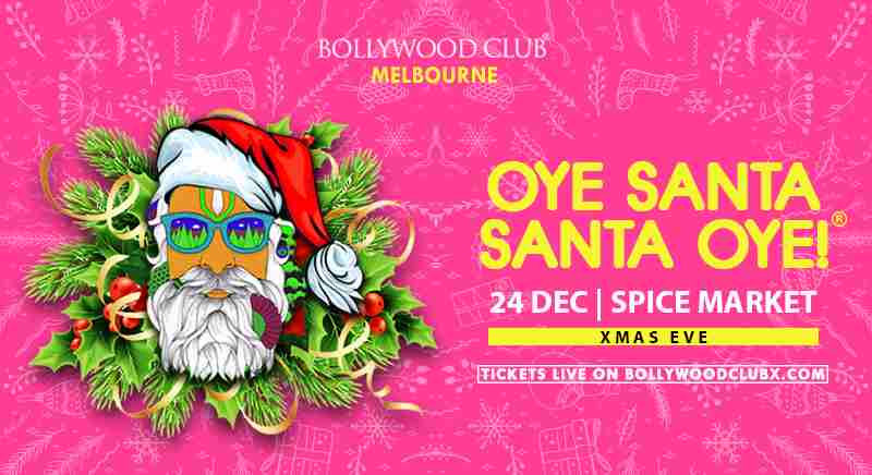 Oye Santa Santa Oye at Spice Market, Melbourne in Melbourne on 24 Dec