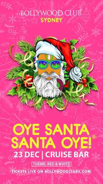 Bollywood Club Presents Oye Santa Santa Oye at Cruise Bar, Sydney in The Rocks on 23 Dec