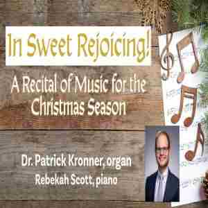 IN SWEET REJOICING: A RECITAL OF MUSIC FOR THE CHRISTMAS SEASON in South Bend on 10 Dec