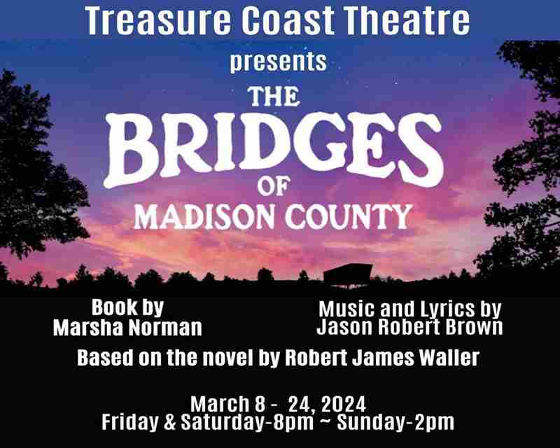 Treasure Coast Theatre presents the Tony Award winning musical "The Bridges of Madison County" in Port St  Lucie on 8 Mar