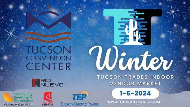 Tucson Trades Indoor Vendor Market January 6,2024 Tucson Convention Center in Tucson on 6 Jan