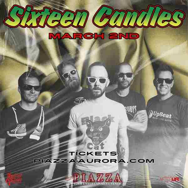 Sixteen Candles at The Piazza - #Afterlife in Aurora on 2 Mar