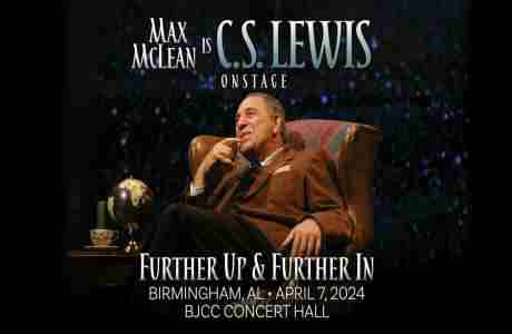 C.S. Lewis On Stage: Further Up and Further In (Birmingham, AL) in Birmingham on 7 Apr