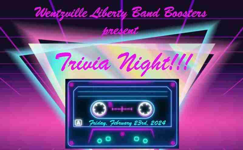 Wentzville Liberty High School Band Boosters Trivia Night in Wentzville on 23 February 2024