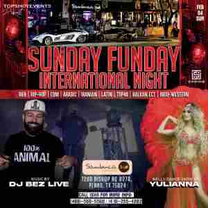 SUNDAY FUNDAY INTERNATIONAL NIGHT WITH DJ BEZLIVE AND BELLY DANCER YULIANNA in Plano on 4 Feb