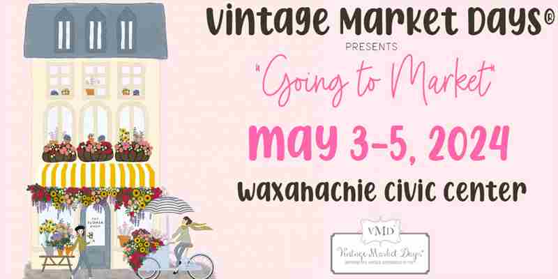 Vintage Market Days presents "Going to Market" in Waxahachie on 3 May