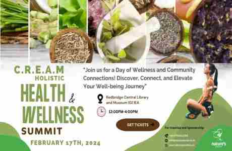 C.R.E.A.M Holistic Health and Wellness Summit @Ilford, Saturday 17th February, 2024 in Ilford on 17 Feb