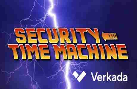 Security Time Machine - By Verkada in San Mateo on 22 Feb