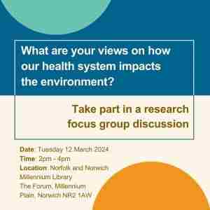 Take part in research: What are your views on how our healthcare system impacts the environment? in Norwich on 12 Mar