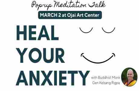 Heal Your Anxiety: Meditation Talk with Buddhist Monk Gen Kelsang Rigpa in Ojai on 2 Mar