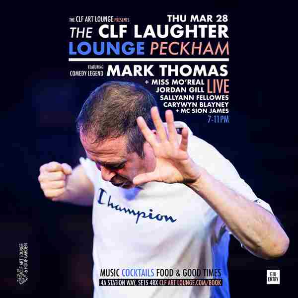 The CLF Laughter Lounge with Mark Thomas + Miss Mo'Real, Jordan Gill + More (Live) in London on 28 March 2024