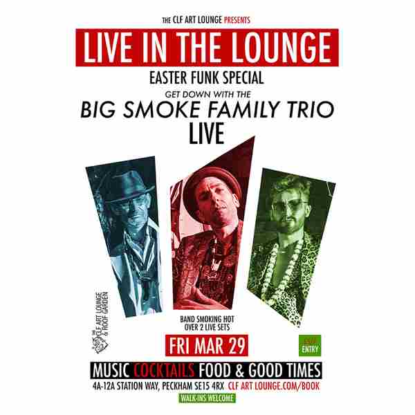 Big Smoke Family Trio Live In The Lounge Easter Funk Special in London on 29 Mar