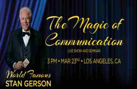 The Magic of Communication Live Show and Seminar in California on 24 Mar