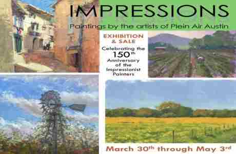 "IMPRESSIONS" Paintings by the artists of Plein Air Austin in Bee Cave on 30 Mar