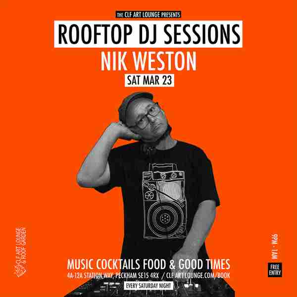 Saturday Night Rooftop Session with DJ Nik Weston, Free Entry in London on 23 Mar