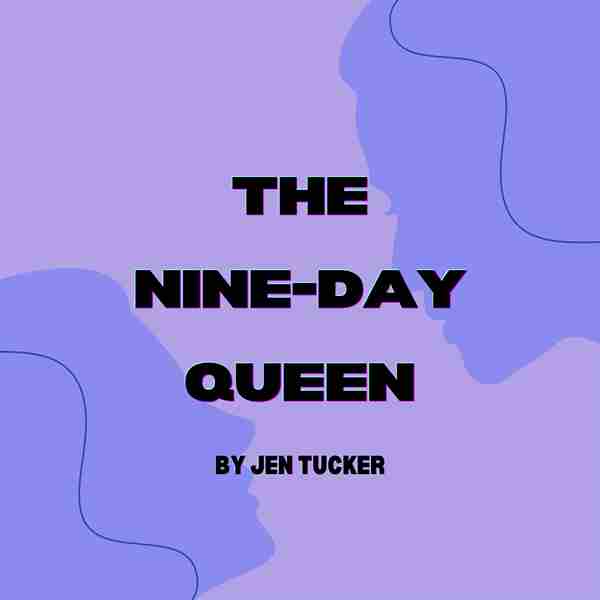 The Nine-Day Queen by Jen Tucker in London on 14 May