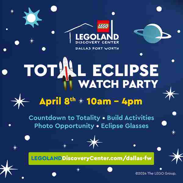 Total Eclipse Watch Party at LEGOLAND Discovery Center Dallas/ Ft. Worth in Grapevine on 8 Apr