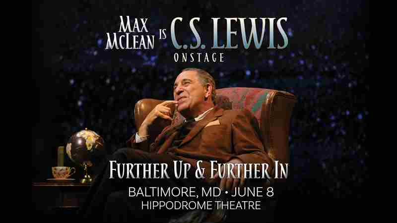 C.S. Lewis On Stage: Further Up and Further In (Baltimore, MD) in Baltimore on 8 Jun