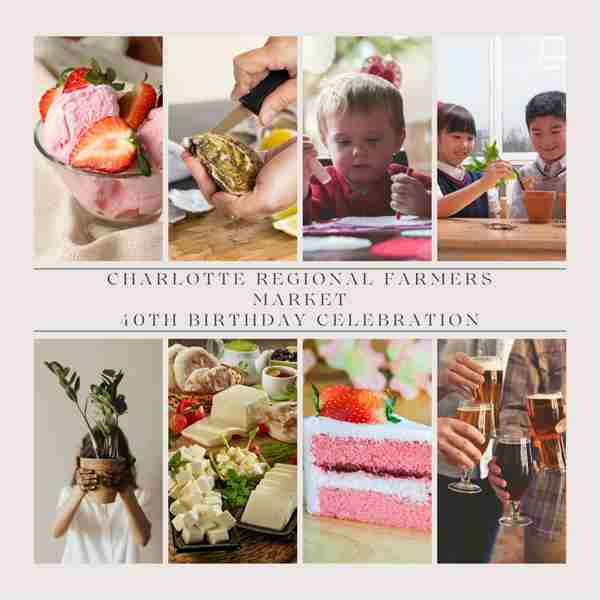 40th Birthday Celebration for the Charlotte Regional Farmers Market in Charlotte on 5 May