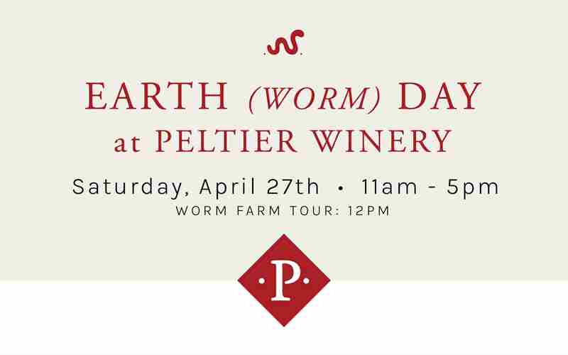 Sip Wine and Celebrate Earth (worm) Day at Peltier Winery - Saturday, April 27th in Lodi in Acampo on 27 Apr