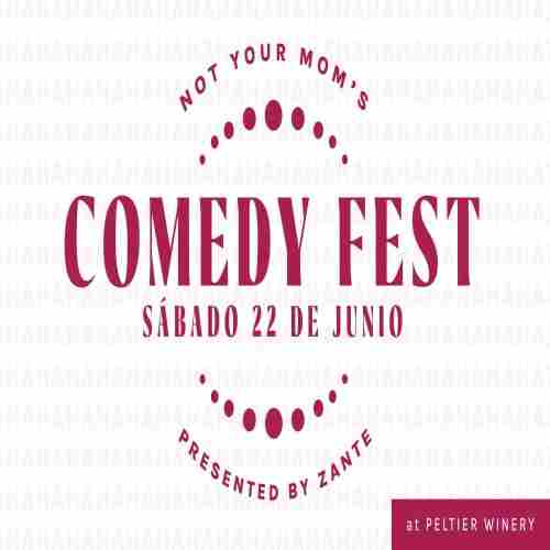 Not Your Mom's Wine and Comedy Fest x ZANTE en la bodega Peltier en Lodi. (en Español) in Acampo on 22 Jun