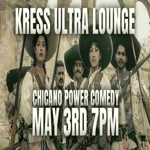 Chicano Power Comedy @ Kress Ultra Lounge in Yuma on 3 May