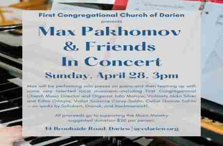 Join Max Pakhomov and Friends for a special performance of works by Schubert, Dvorak, and Rachmanino in Darien on 28 Apr