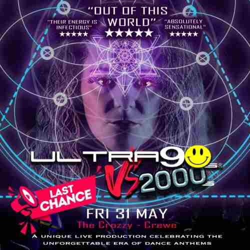 Ultra 90s Vs 2000s - Live at The Crozzy - Live Dance Anthems - ONE MORE TIME - Last Chance in Crewe on 31 May