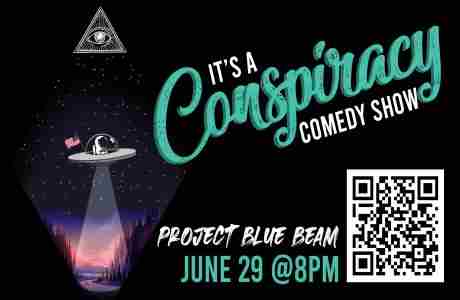 "It's A Conspiracy!" Comedy Show - Project Blue Beam in Garden City on 29 Jun