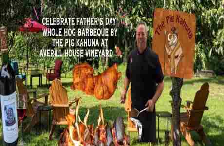 Fathers Day Sip, Savor and Barbeque, Whole Hog by the Pig Kahuna at Averill House Vineyard, June 16 in Brookline on 16 June 2024