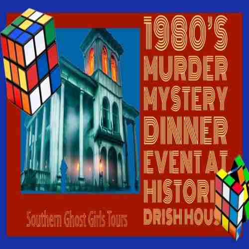 Back to the 1980’s Murder Mystery Dinner Event at The Historic Drish House in Tuscaloosa, Al. in Tuscaloosa on 15 Jun