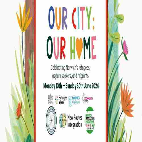 Our City: Our Home, encompassing Refugee Week Norwich (10 - 30th June 2024), all across Norwich! in England on 13 Jun