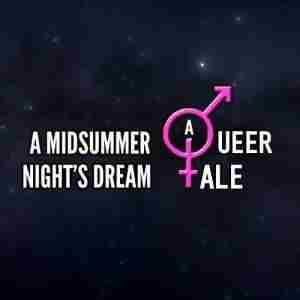 A Midsummer Night's Dream: A Queer Tale in Louisville on 19 Jul