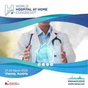 World Hospital at Home Congress™ (WHAHC 2025) in Wien on 27 Mar