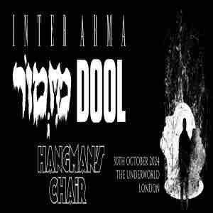 INTER ARMA x MIZMOR x DOOL x HANGMAN'S CHAIR at The Underworld - London in London on 30 Oct