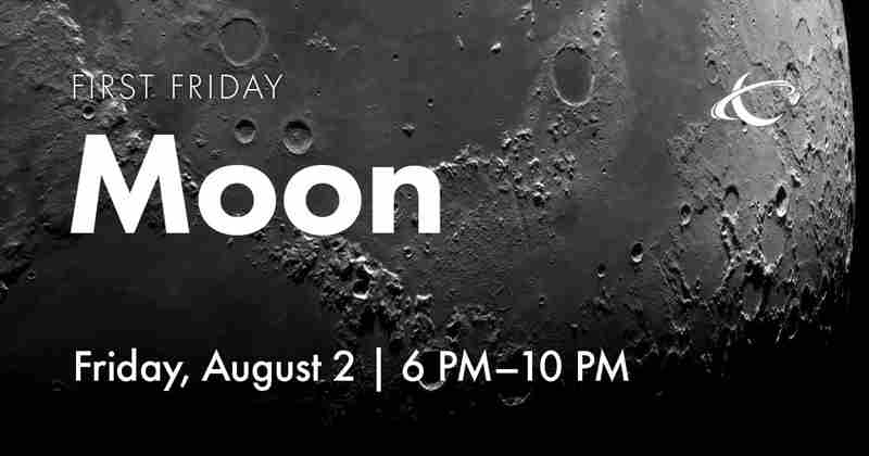 MOON: First Friday at Chabot Space and Science Center in Oakland on 02 August 2024